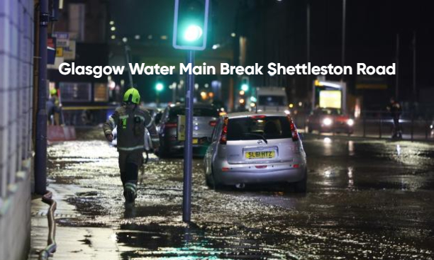 What Happened During the Glasgow Water Main Break Shettleston Road? A Full Incident Breakdown