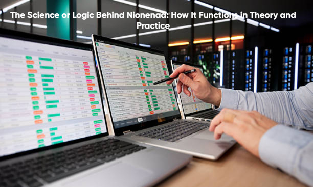 The Science or Logic Behind Nionenad: How It Functions in Theory and Practice