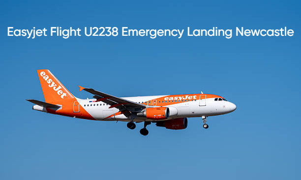 Easyjet Flight U2238 Emergency Landing Newcastle: What is the Timeline Explained?